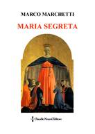148 - Settembre 2017 - Marchetti Marco - Maria Segreta