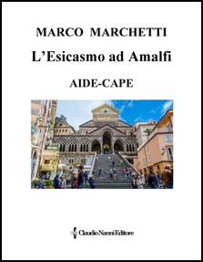 Descrizione: Descrizione: C:\Users\luca\Desktop\claudionannieditore\copertine\marchetti_marco_lesicasmo_ad_amalfi_novembre_2021.jpg