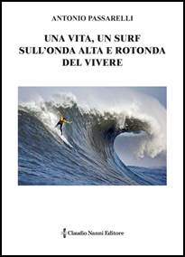 Descrizione: Descrizione: Descrizione: Descrizione: Descrizione: C:\Users\luca\Desktop\claudionannieditore\copertine\passarelli_antonio_una_vita_un_surf_dicembre_2020.jpg