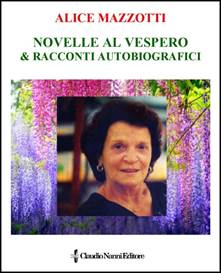 Descrizione: Descrizione: Descrizione: Descrizione: Descrizione: Descrizione: Descrizione: Descrizione: Descrizione: Descrizione: Descrizione: Descrizione: Descrizione: Descrizione: Descrizione: Descrizione: Descrizione: Descrizione: Descrizione: Descrizione: Descrizione: Descrizione: Mazzotti Alice_Novelle al Vespero & Racconti Autobiografici_maggio_2016