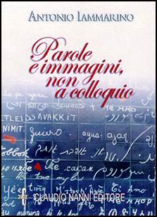 Descrizione: Descrizione: Descrizione: Descrizione: Descrizione: Descrizione: Descrizione: Descrizione: Descrizione: Descrizione: Descrizione: Descrizione: Descrizione: Descrizione: Descrizione: Descrizione: Descrizione: Descrizione: Descrizione: Descrizione: Descrizione: Descrizione: Iammarino Antonio - Parole e immagini, non a colloquio - Dicembre 2006