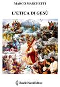 Descrizione: Descrizione: Descrizione: Descrizione: Descrizione: Descrizione: Descrizione: Descrizione: Descrizione: C:\Users\smanettone\Desktop\claudionannieditore\copertine\CNE's covers\118 - Dicembre 2015 - Marchetti Marco - ''L'Etica di Ges�''.jpg