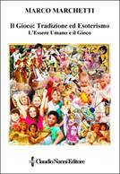 Descrizione: Descrizione: Descrizione: Descrizione: Descrizione: Descrizione: Descrizione: Descrizione: Descrizione: C:\Users\smanettone\Desktop\claudionannieditore\copertine\CNE's covers\115 - Settembre 2015 - Marchetti Marco - ''Il Gioco_ Tradizione ed Esoterismo''.jpg