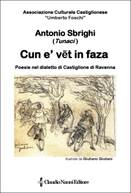 Descrizione: Descrizione: C:\Users\smanettone\Desktop\claudionannieditore\copertine\CNE's covers\128_Giugno_2016_Sbrighi Antonio_Tunaci_''Cun e' vet in faza''.jpg