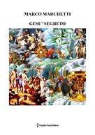 137 - Dicembre 2016 - Marchetti Marco - ''Ges� Segreto''