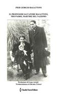 141 - Aprile 2017 - Bagattoni Giorgio - Il professore Salvatore Bagattoni, mio padre, martire del nazismo