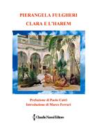 146 - Luglio 2017 - Fulgheri Pierangela - Clara e l'Harem