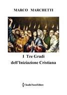 161 - marchettimarco_i_tre_gradi_dell'iniziazione_cristiana_aprile_2018